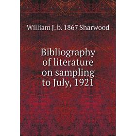 

Книга Bibliography of literature on sampling to July, 1921