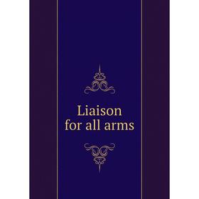 

Книга Liaison for all arms