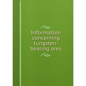 

Книга Information concerning tungsten-bearing ores
