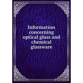 

Книга Information concerning optical glass and chemical glassware