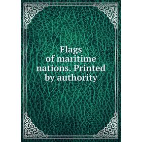 

Книга Flags of maritime nations. Printed by authority