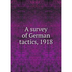 

Книга A survey of German tactics, 1918