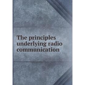 

Книга The principles underlying radio communication