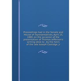 

Книга Proceedings had in the Senate and House of representatives, April 23, 1880, on the occasion of the presentation of Thomas Jefferson's writing-de
