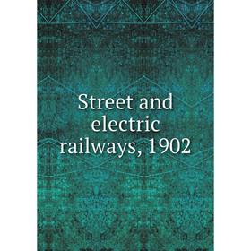 

Книга Street and electric railways, 1902