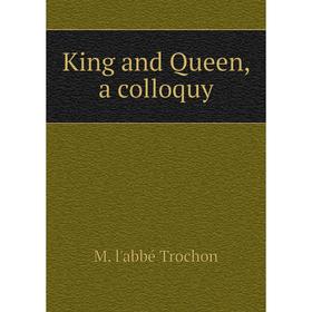 

Книга King and Queen, a colloquy