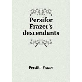 

Книга Persifor Frazer's descendants