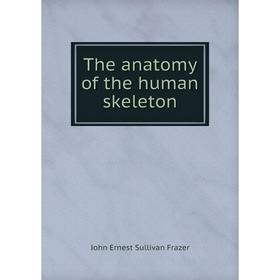 

Книга The anatomy of the human skeleton