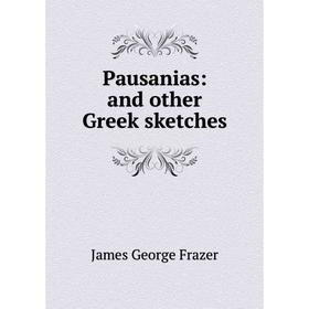 

Книга Pausanias: and other Greek sketches