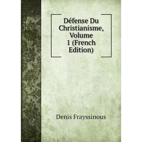 

Книга Défense Du Christianisme, Volume 1 (French Edition)