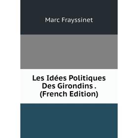 

Книга Les Idées Politiques Des Girondins