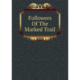 

Книга Followers Of The Marked Trail
