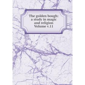 

Книга The golden bough: a study in magic and religion Volume v.11