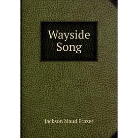 

Книга Wayside Song