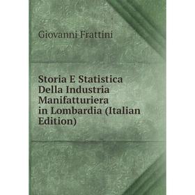 

Книга Storia E Statistica Della Industria Manifatturiera in Lombardia (Italian Edition)