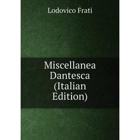 

Книга Miscellanea Dantesca