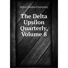 

Книга The Delta Upsilon Quarterly, Volume 8