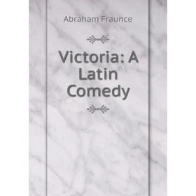 

Книга Victoria: A Latin Comedy