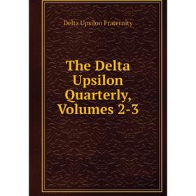 

Книга The Delta Upsilon Quarterly, Volumes 2-3
