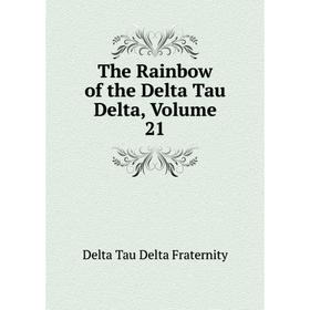 

Книга The Rainbow of the Delta Tau Delta, Volume 21