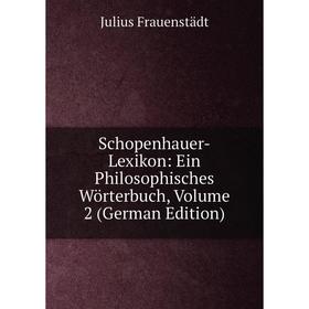 

Книга Schopenhauer-Lexikon: Ein Philosophisches Wörterbuch, Volume 2 (German Edition)