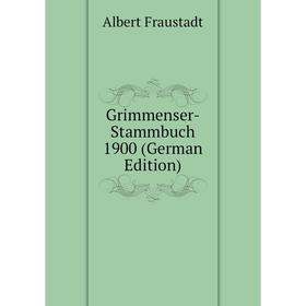 

Книга Grimmenser-Stammbuch 1900 (German Edition)