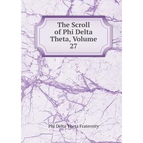 

Книга The Scroll of Phi Delta Theta, Volume 27