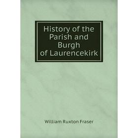 

Книга History of the Parish and Burgh of Laurencekirk