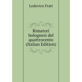 

Книга Rimatori bolognesi del quattrocento (Italian Edition)