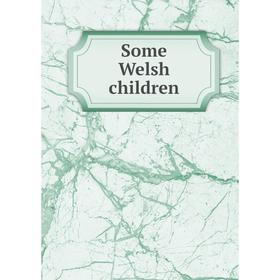 

Книга Some Welsh children