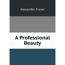 

Книга A Professional Beauty