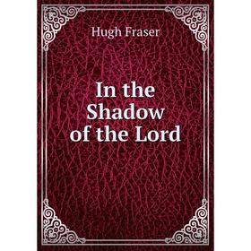 

Книга In the Shadow of the Lord