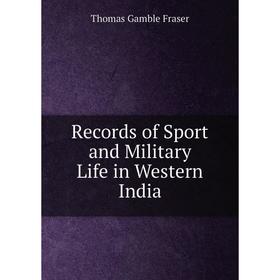 

Книга Records of Sport and Military Life in Western India