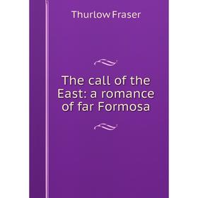 

Книга The call of the East: a romance of far Formosa
