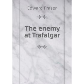 

Книга The enemy at Trafalgar