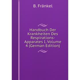 

Книга Handbuch Der Krankheiten Des Respirations-Apparates I, Volume 4 (German Edition)