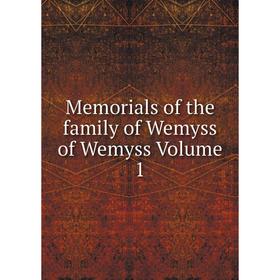 

Книга Memoria ls of the family of Wemyss of Wemyss Volume 1