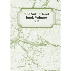 

Книга The Sutherland book Volume v.2