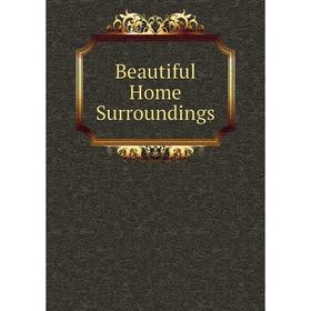 

Книга Beautiful Home Surroundings