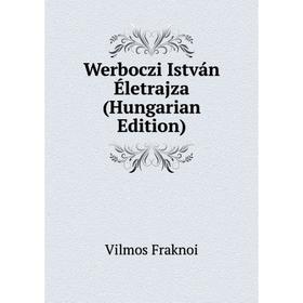 

Книга Werboczi István Életrajza (Hungarian Edition)