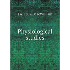 

Книга Physiological studies