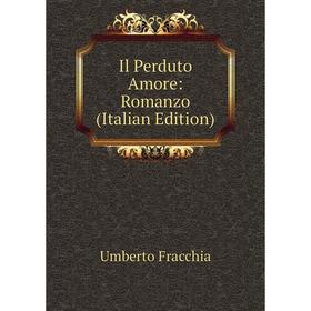 

Книга Il Perduto Amore: Romanzo (Italian Edition)