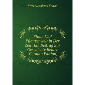 

Книга Klima Und Pflanzenwelt in Der Zeit: Ein Beitrag Zur Geschichte Beider