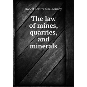 

Книга The law of mines, quarries, and minerals