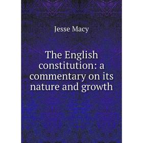 

Книга The English constitution: a commentary on its nature and growth