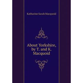 

Книга About Yorkshire, by T. and K. Macquoid