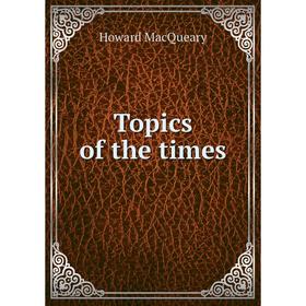 

Книга Topics of the times