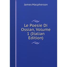 

Книга Le Poesie Di Ossian, Volume 1