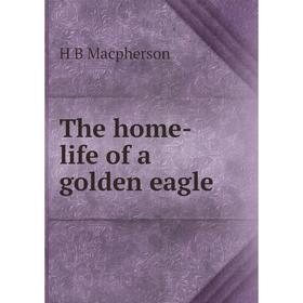 

Книга The home-life of a golden eagle
