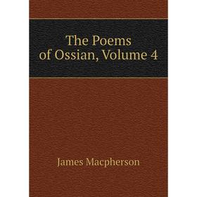 

Книга The Poems of Ossian, Volume 4
